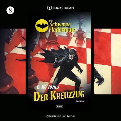 Die Schwarze Fledermaus, Folge 8: Der Kreuzzug - G. W. Jones, Audio, 9783990868041