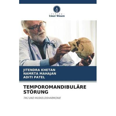 TEMPOROMANDIBULÄRE STÖRUNG, Taschenbuch von Jitendra Khetan,Namrta Mahajan,Aditi Patel, Verlag Unser Wissen, 978-620-6-08601-7