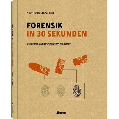 Forensik in 30 Sekunden, Gebundene Ausgabe von Sue Black,Niamh Nik Daid, Librero, 978-94-6359-086-0