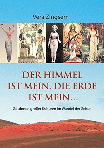 Vera Zingsem - Der Himmel ist mein, die Erde ist mein: Göttinnen großer Kulturen im Wandel der Zeiten (Fabrica libri) - Preis vom 11.10.2026 15:43:13 h