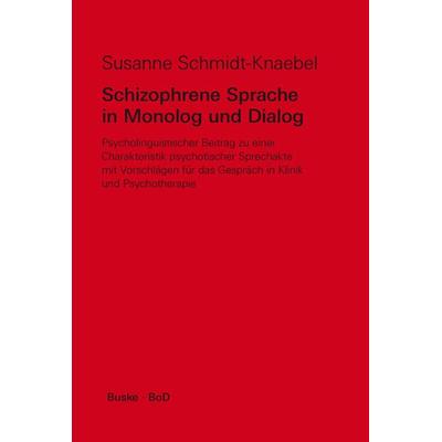 Schizophrene Sprache in Monolog und Dialog, Taschenbuch von Susanne Schmidt-Knaebel, Buske, H, 978-3-87118-519-9