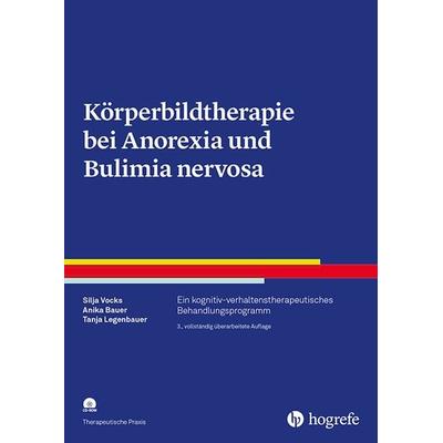 Körperbildtherapie bei Anorexia und Bulimia nervosa, Taschenbuch von Silja Vocks,Tanja Legenbauer,Anika Bauer, Hogrefe Verlag, 978-3-8017-2862-5