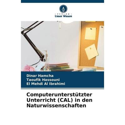 Computerunterstützter Unterricht (CAL) in den Naturwissenschaften, Taschenbuch von Dinar Hamcha,Taoufik Hassouni,El Mehdi Al Ibrahimi, Verlag Unser