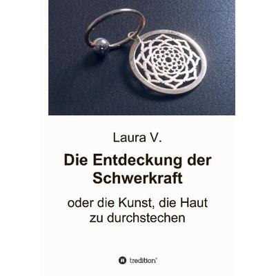 Die Entdeckung der Schwerkraft, Gebundene Ausgabe von Laura V., Tredition, 978-3-8495-8321-7