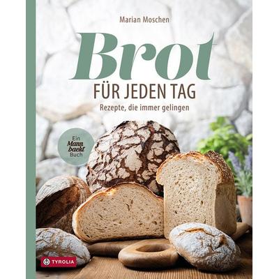 Brot für jeden Tag, Gebundene Ausgabe von Marian Moschen, Tyrolia, 978-3-7022-4391-3