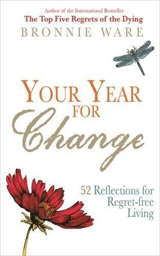 Bronnie Ware - Your Year for Change: 52 Reflections for Regret-Free Living - Preis vom 09.10.2026 07:28:09 h