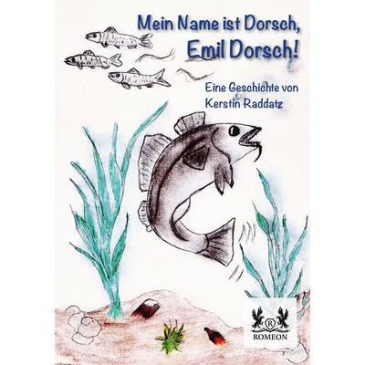 Mein Name ist Dorsch, Emil Dorsch!, Taschenbuch von Kerstin Raddatz, Romeon-Verlag, 978-3-96229-534-9