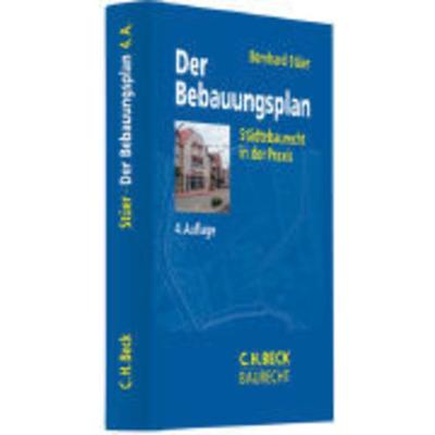 Der Bebauungsplan, Gebundene Ausgabe von Bernhard Stüer, C. H. Beck, 978-3-406-58355-1
