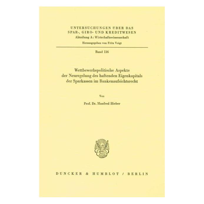 Duncker Wettbewerbspolitische Aspekte der Neuregelung des haftenden Eigenkapitals der Sp (Deutsch, Softcover, Manfred Hieber) (72785685)