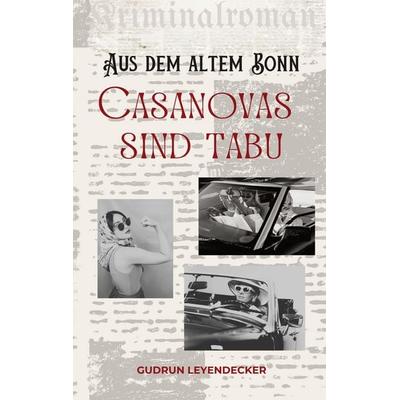 Casanovas sind tabu, Taschenbuch von Gudrun Leyendecker, BoD – Books on Demand, 978-3-7693-2710-6