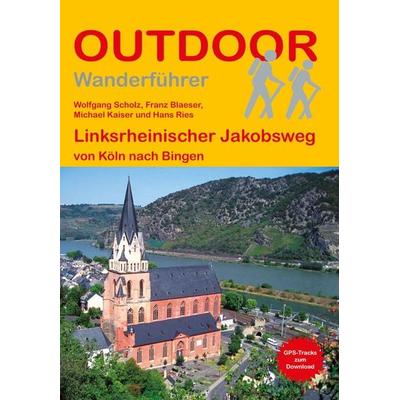 Linksrheinischer Jakobsweg von Köln nach Bingen, Taschenbuch von Wolfgang Scholz,Franz Blaeser,Michael Kaiser,Hans Ries, Stein, Conrad, Verlag,