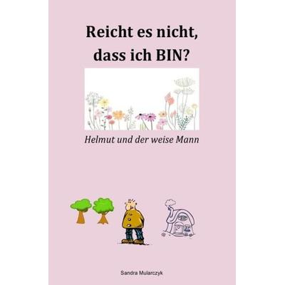 Spirituelle Romane / Helmut und der weise Mann, Taschenbuch von Sandra Mularczyk, Epubli, 978-3-7529-4344-3