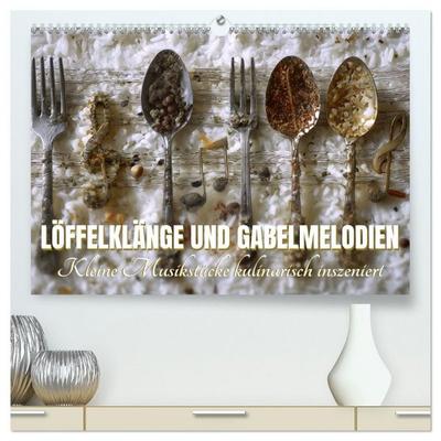 Löffelklänge und Gabelmelodien. Kleine Musikstücke kulinarisch inszeniert (hochwertiger Premium Wandkalender 2027 DIN A2 quer), Kunstdruck in