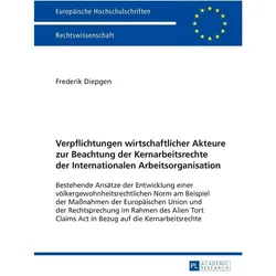 Verpflichtungen wirtschaftlicher Akteure zur Beachtung der Kernarbeitsrechte der Internationalen Arb, Fachbücher von Frederik Diepgen
