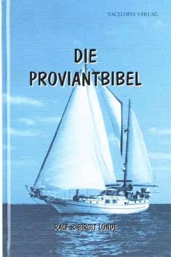 Ralf Londe - Die Proviantbibel: Ein Ratgeber für alle maritimen Ernährungsfragen - Preis vom 04.10.2026 03:51:26 h