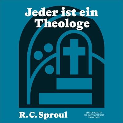 Jeder ist ein Theologe - R. C. Sproul, Audio, 4069828654464