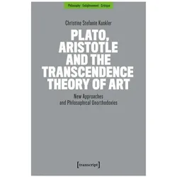 Plato, Aristotle and the Transcendence Theory of Art, Fachbücher von Christine Stefanie Kunkler