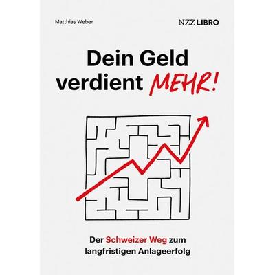 Dein Geld verdient mehr!, Gebundene Ausgabe von Matthias Weber, NZZ Libro, 978-3-03980-048-3