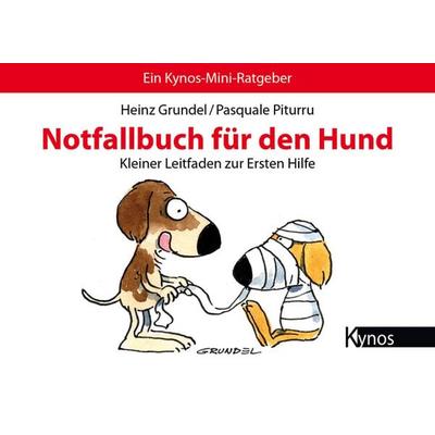 Notfallbuch für den Hund, Taschenbuch von Heinz Grundel,Pasquale Piturru, Kynos Verlag, 978-3-95464-016-4