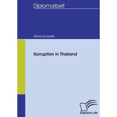 Korruption in Thailand, Taschenbuch von Mona Schankin, Diplomica Verlag GmbH, 978-3-8366-5314-5