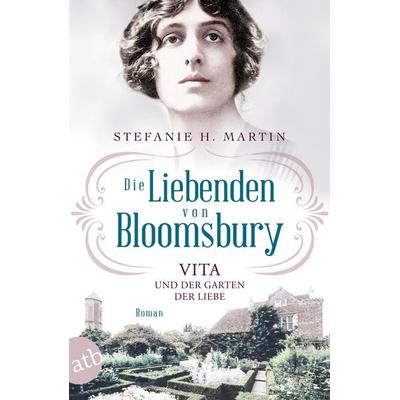 Die Liebenden von Bloomsbury – Vita und der Garten der Liebe, Taschenbuch von Stefanie H. Martin, Aufbau TB