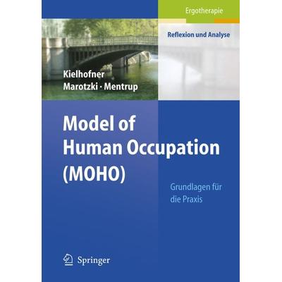 Model of Human Occupation (MOHO), Taschenbuch von Gary Kielhofner,Ulrike Marotzki,Christiane Mentrup, Springer Berlin, 978-3-540-65942-6