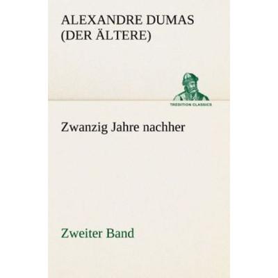 Zwanzig Jahre nachher, Taschenbuch von Alexandre Dumas, Tredition, 978-3-8495-2969-7