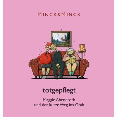Totgepflegt - Maggie Abendroth und der kurze Weg ins Grab - Minck & Minck, Audio, 4260507134080