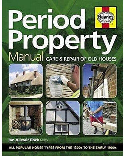 J H Haynes & Co Ltd Haynes Period Property Manual: Care And Repair Of Old Houses