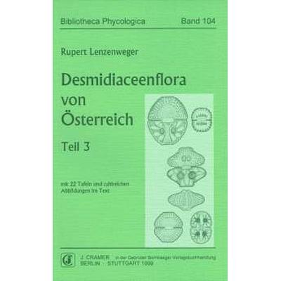 Desmidiaceenflora von Österreich / Desmidiaceenflora von Österreich, Teil 3, Taschenbuch von Rupert Lenzenweger, Borntraeger, 978-3-443-60031-0