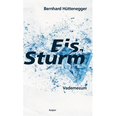 Eis.Sturm, Gebundene Ausgabe von Bernhard Hüttenegger, Edition keiper
