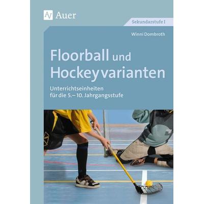 Floorball und Hockeyvarianten, Geheftet von Winni Dombroth, Auer Verlag in der AAP Lehrerwelt GmbH, 978-3-403-07231-7