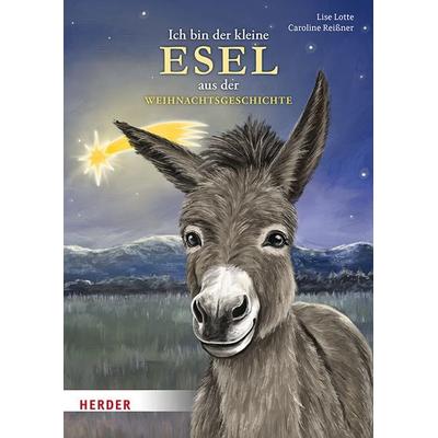 Ich bin der kleine Esel aus der Weihnachtsgeschichte (Pappbilderbuch), Gebundene Ausgabe von Lise Lotte, Herder, 978-3-451-71716-1