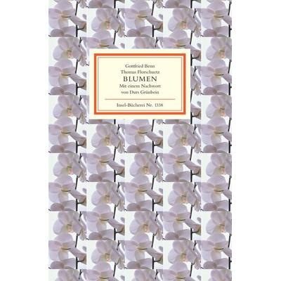 Blumen, Gebundene Ausgabe von Gottfried Benn,Thomas Florschuetz, Insel, 978-3-458-19338-8