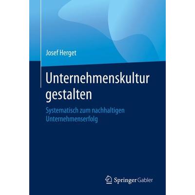 Unternehmenskultur gestalten, Taschenbuch von Josef Herget, Springer Berlin, 978-3-662-59500-8