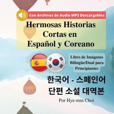 Hermosas Historias Cortas en Español y Coreano, Taschenbuch von Hye-Min Choi, New Ampersand Publishing