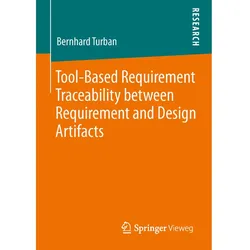 Tool-Based Requirement Traceability between Requirement and Design Artifacts, Fachbücher von Bernhard Turban