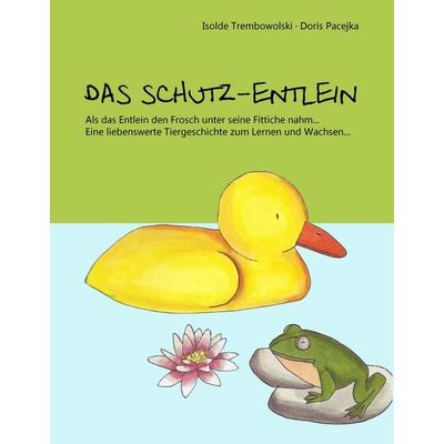 Das Schutz-Entlein/Das Blumen-Häslein, Gebundene Ausgabe von Isolde Trembowolski,Doris Pacejka, BoD – Books on Demand, 978-3-7347-4949-0