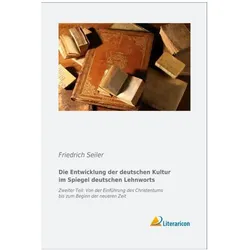 Die Entwicklung der deutschen Kultur im Spiegel des deutschen Lehnworts, Fachbücher von Friedrich Seiler