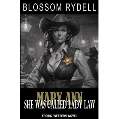 Mary Ann - She was called Lady Law, Taschenbuch von Blossom Rydell, Epubli, 978-3-7598-7681-2