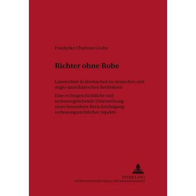 Richter ohne Robe, Taschenbuch von Friederike Grube, Peter Lang GmbH, Internationaler Verlag der Wissenschaften, 978-3-631-53202-7