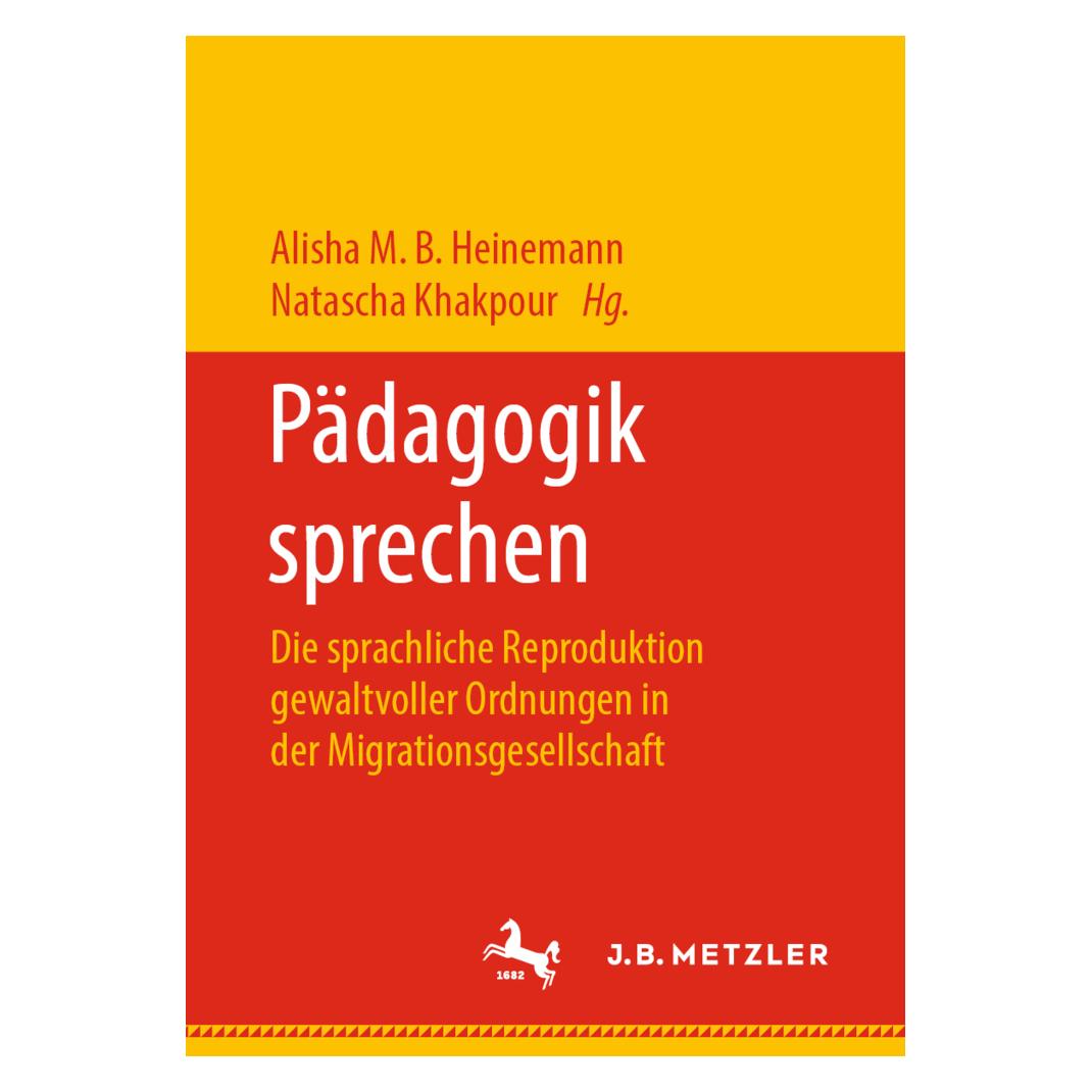 J.B. Metzler Pädagogik sprechen. (Deutsch, Softcover, Alisha M.B. Heinemann, Natascha Khakpour) (56069236)