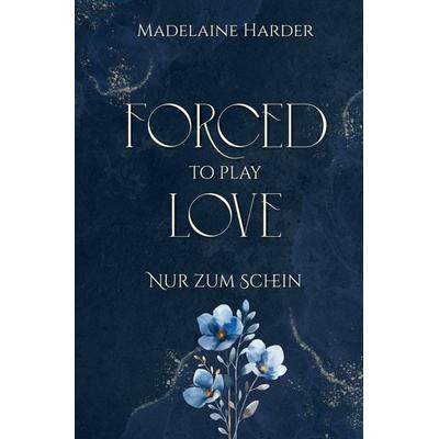 Forced to play Love, Taschenbuch von Madelaine Harder, Tolino media, 978-3-8194-4843-0