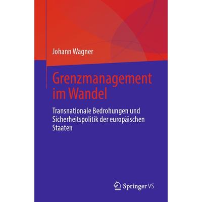 Grenzmanagement im Wandel, Taschenbuch von Johann Wagner, Springer, 978-3-031-35095-5
