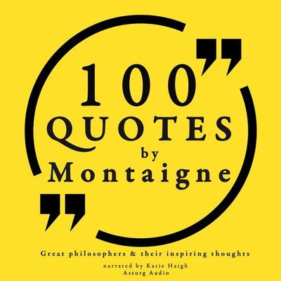 100 quotes by Montaigne: Great philosophers & their inspiring thoughts - Michel de Montaigne, Audio, 9782821107083