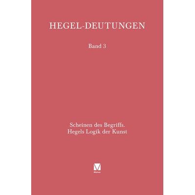 Scheinen des Begriffs. Hegels Logik der Kunst, Gebundene Ausgabe von Brigitte Hilmer, Meiner, F, 978-3-7873-1306-8
