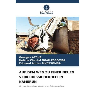 AUF DEM WEG ZU EINER NEUEN VERKEHRSSICHERHEIT IN KAMERUN, Taschenbuch von Georges Atcha,Hélène Chantal Ngah Essomba,Edouard Adrien Mvessomba, Verlag