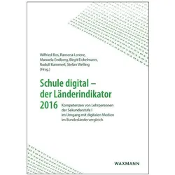 Schule digital - der Länderindikator 2016, Fachbücher von Rudolf Kammerl, Birgit Eickelmann, Ramona Lorenz, Manuela Endberg, Wilfried Bos, Stefan Welling
