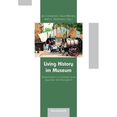 Living History im Museum, Taschenbuch von Jan Carstensen,Uwe Meiners,Ruth-Elisabeth Mohrmann, Waxmann Verlag GmbH, 978-3-8309-2029-8