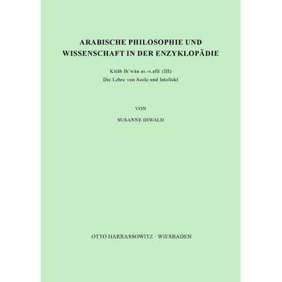 Arabische Philosophie und Wissenschaft in der Enzyklopädie Kitab Ihwan as-safa' (III), Taschenbuch von Susanne Diwald, Harrassowitz, 978-3-447-01572-1